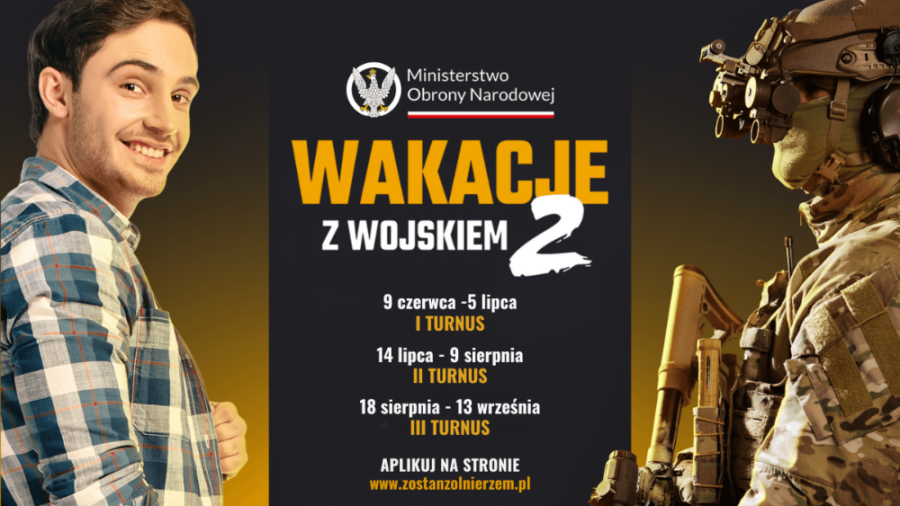 Wakacje z wojskiem 2. I turnus: 9.06-05.07. II turnus: 14.07-09.08. III turnus: 18.08-13.09. Aplikuj na stronie: www.zostanzolnierzem.pl.